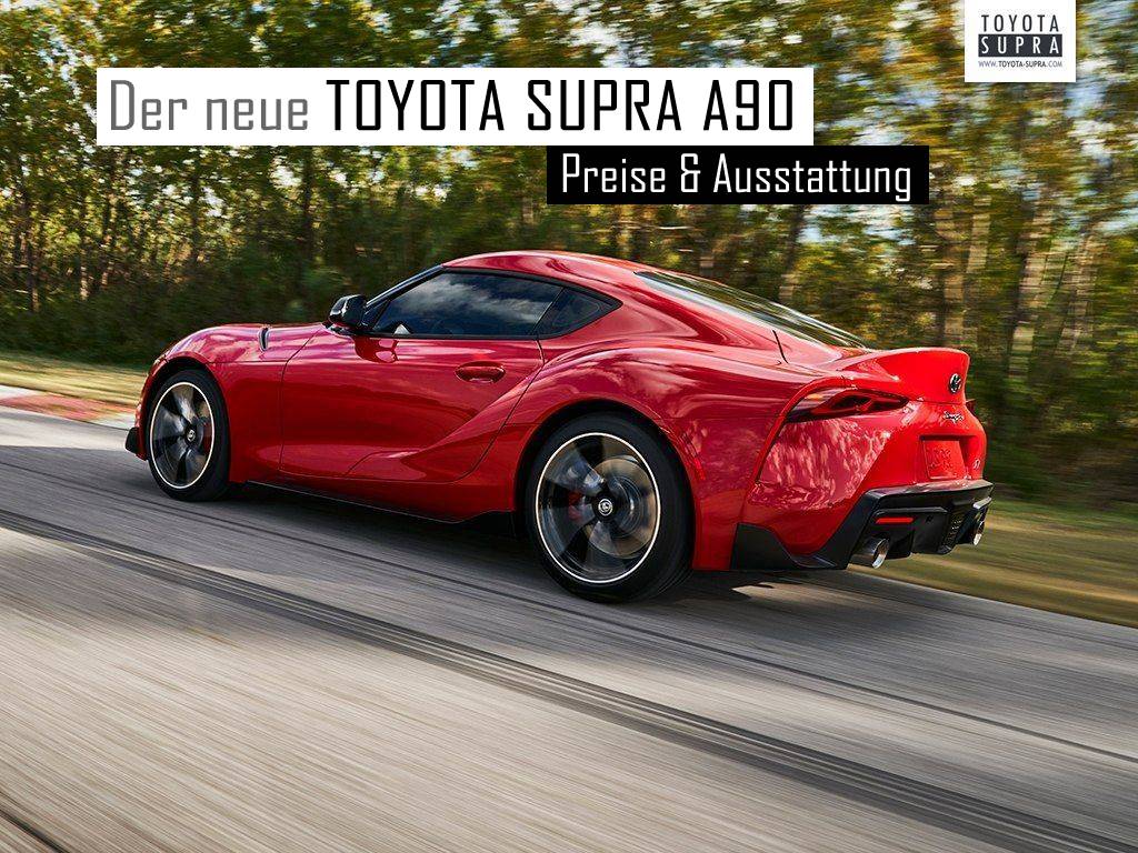 Der neue Toyota Supra A90 - Offizielle Preise und Ausstattung